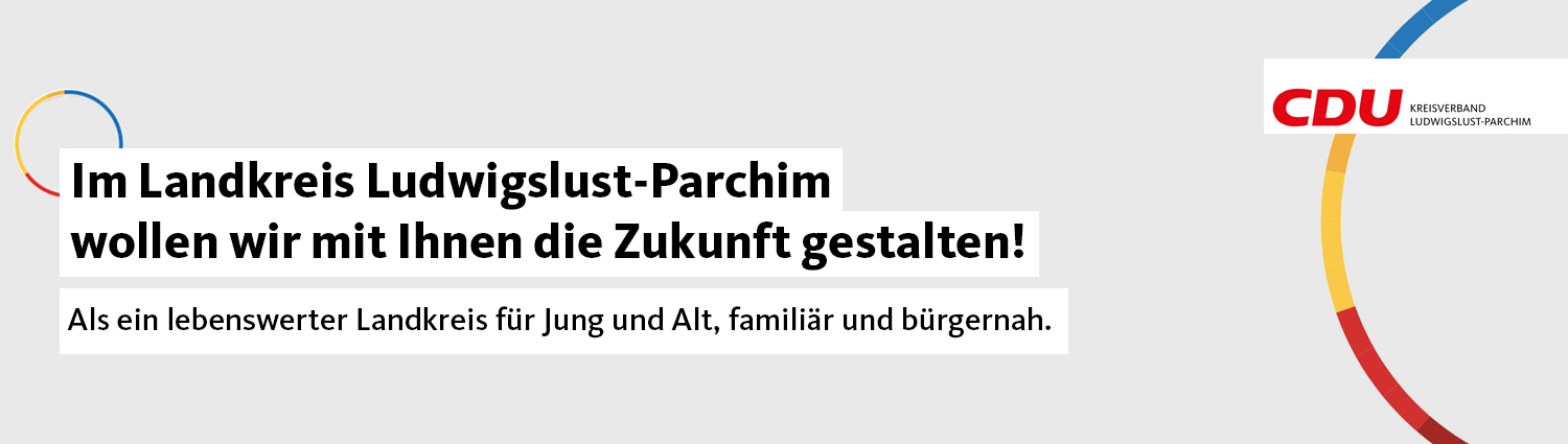 Aktivitäten, News & Termine – Der CDU-Kreisverband Ludwigslust-Parchim informiert Sie auf dieser Homepage gerne über alles Wissenswerte aus dem Landkreis LUP in M-V